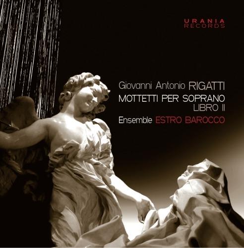 Mottetti a voce sola per soprano - CD Audio di Giovanni Antonio Rigatti,Estro Barocco