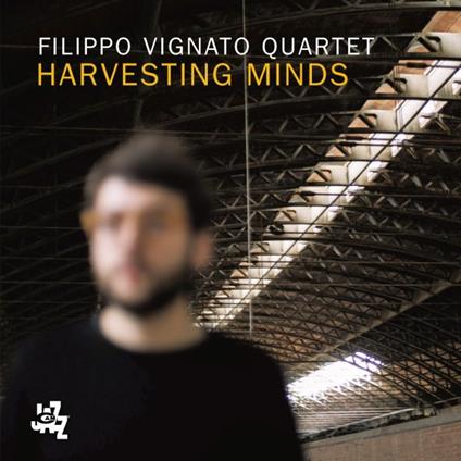 Harvesting Minds - CD Audio di Filippo Vignato