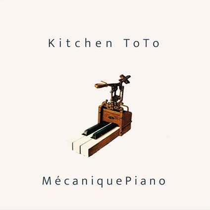 Mecanique Piano - CD Audio di Kitchen ToTo