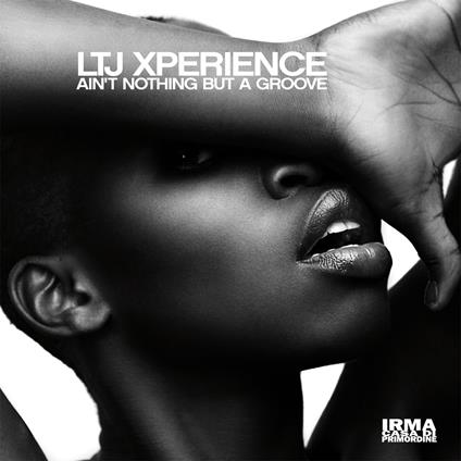 Ain't Nothing but a Groove - Vinile LP di LTJ Xperience