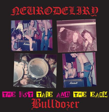 Lost Tape And The Early Bulldozer - Vinile LP di Bulldozer,Neurodeliry