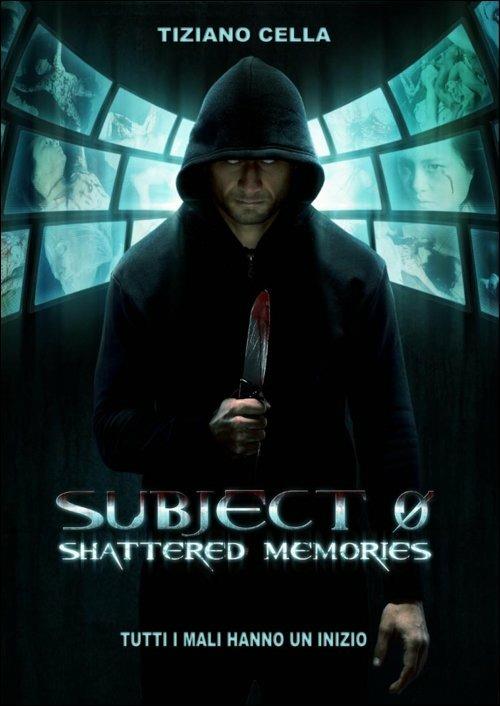 Subject 0. Shattered Memories di Tiziano Cella - DVD