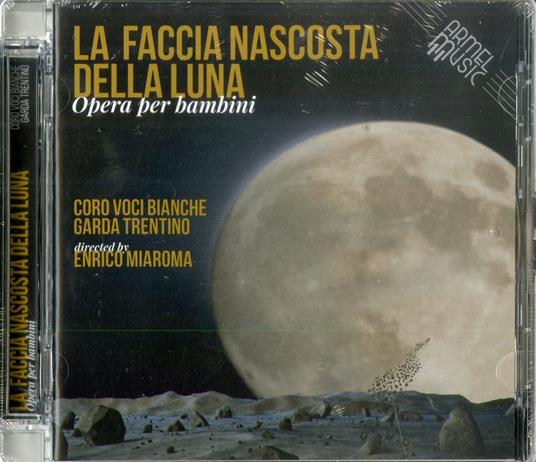 La Faccia Nascosta Della Luna - Opera Per Bambini - CD Audio di Coro Voci Bianche Garda Trentino