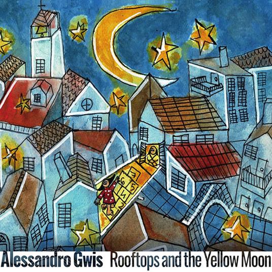 Rooftops And The Yellow Moon - CD Audio di Alessandro Gwis