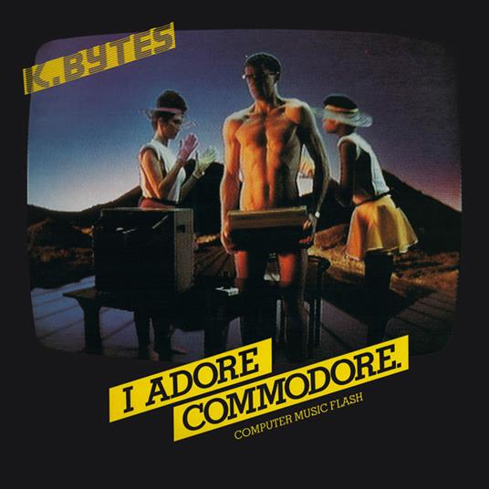 I Adore Commodore. Computer Music Flas - Vinile LP di K. Bytes