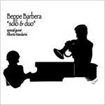 Solo & Duo (feat. Alberto Mandarini) - CD Audio di Beppe Barbera