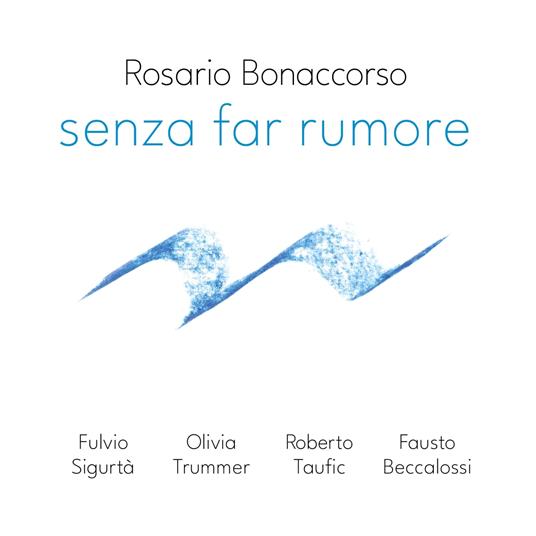 Senza Far Rumore - CD Audio di Rosario Bonaccorso