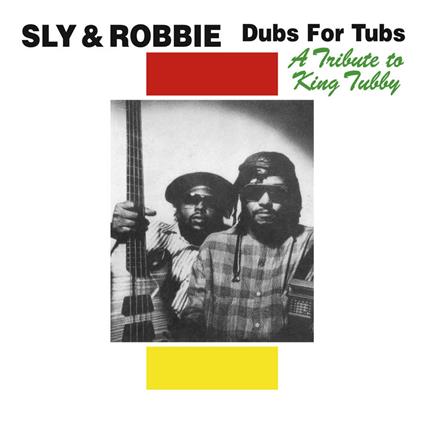 Dubs for Tubs. A Tribute to King Tubby - CD Audio di Sly & Robbie