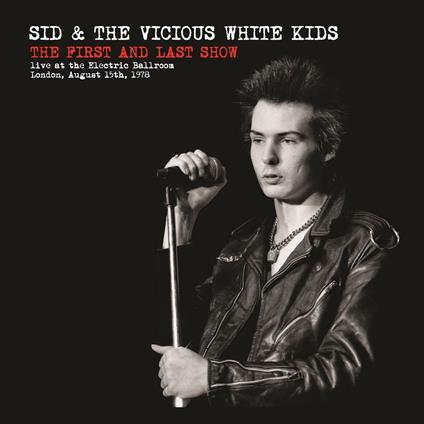 First and Last Show - Vinile LP di Sid & the Vicious White Kids