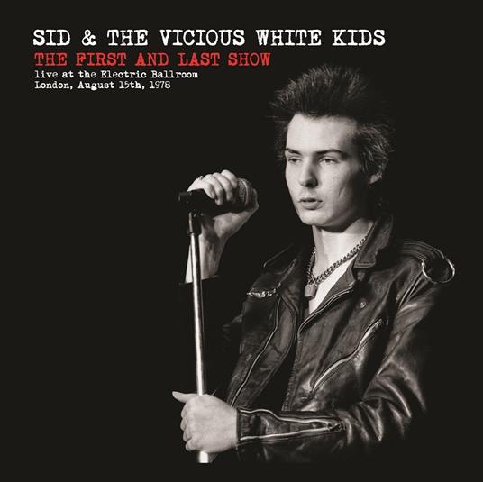 First and Last Show - Vinile LP di Sid & the Vicious White Kids