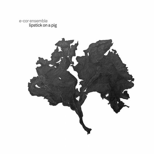 Lipstick on a Pig - CD Audio di E-Cor Ensemble