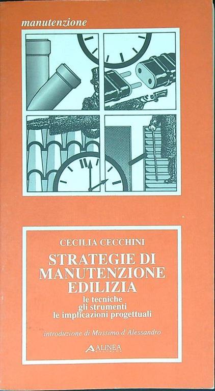 Strategie di manutenzione edilizia. Le tecniche, gli strumenti, le implicazioni progettuali - Cecilia Cecchini - copertina