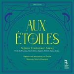 Aux étoiles. French Symphonic Poems