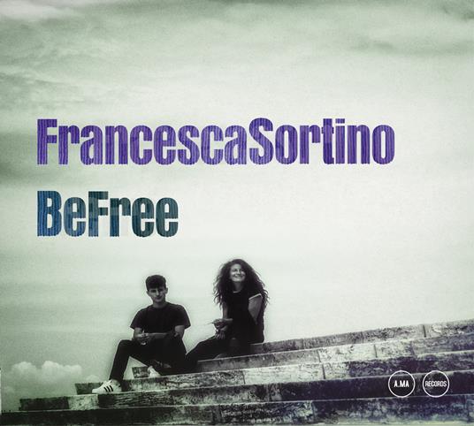 Be Free - CD Audio di Francesca Sortino