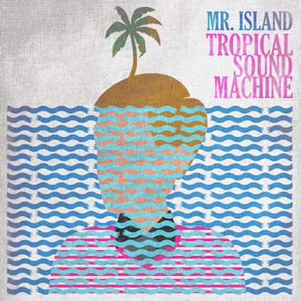 Tropical Sound Machine - CD Audio di Mr. Island