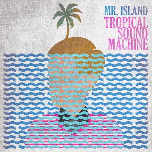 Tropical Sound Machine - CD Audio di Mr. Island