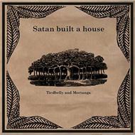 Satan Built a House