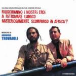Riusciranno i nostri eroi a ritrovare l'amico misteriosamente scomparso in Africa? (Colonna Sonora) - Vinile LP di Armando Trovajoli
