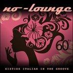 Sixties Italian in the Groove - CD Audio di No-Lounge