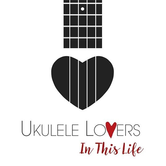 In this life - CD Audio di Ukulele Lovers