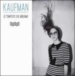 Le tempeste che abbiamo - CD Audio di Kaufman