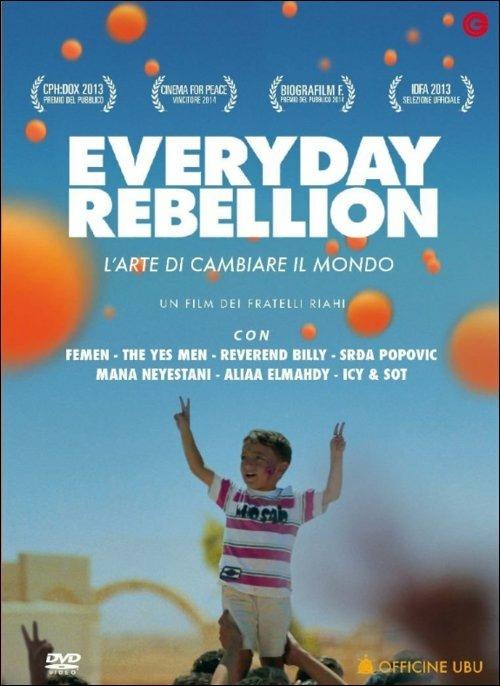 Everyday Rebellion. L'arte di cambiare il mondo di Arash T. Riahi,Arman T. Riahi - DVD
