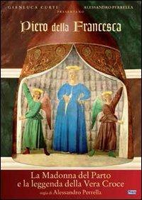 Piero della Francesca. La Madonna del Parto e la leggenda della vera croce di Alessandro Perrella - DVD