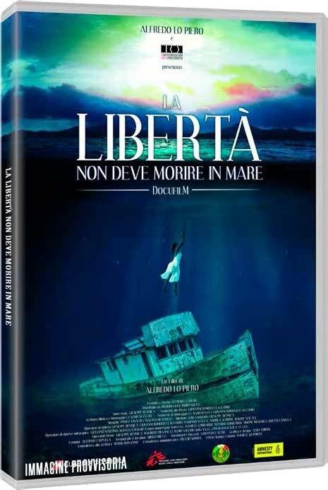La libertà non deve morire in mare (DVD) di Alfredo Lo Piero - DVD