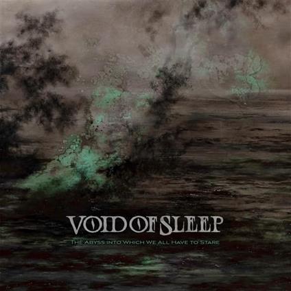 The Abyss Into Which We All Have to Stare (2 LP Green) - Vinile LP di Void of Sleep