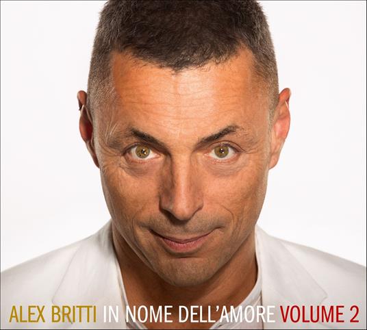 In nome dell'amore vol.2 (Digipack) - CD Audio di Alex Britti