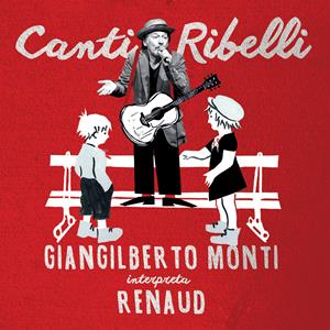 CD Canti ribelli Giangilberto Monti