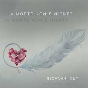 CD La morte non è niente Giovanni Nuti