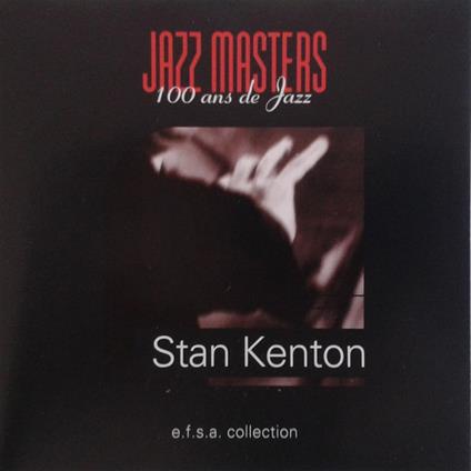 Jazz Masters. 100 Ans De Jazz - CD Audio di Stan Kenton
