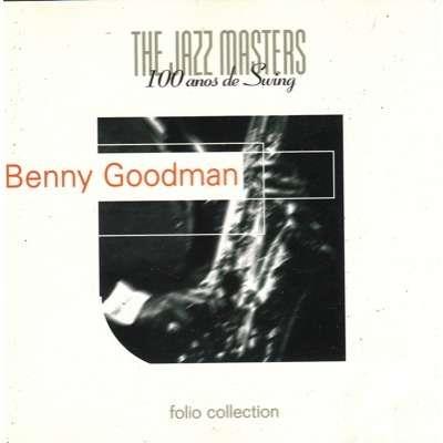 Jazz Masters. 100 Ans De Jazz - CD Audio di Benny Goodman
