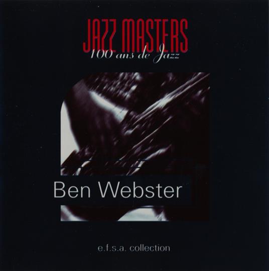 Jazz Masters. 100 Ans De Jazz - CD Audio di Ben Webster