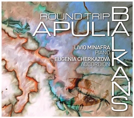 Round Trip Apulia Balkans - CD Audio di Livio Minafra