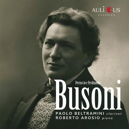 Ferruccio e Ferdinando Busoni - CD Audio di Ferruccio Busoni,Roberto Arosio,Paolo Beltrami,Ferdinando Busoni