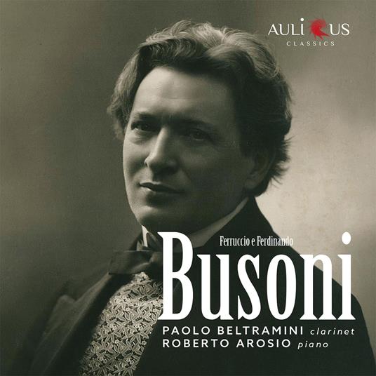 Ferruccio e Ferdinando Busoni - CD Audio di Ferruccio Busoni,Roberto Arosio,Paolo Beltrami,Ferdinando Busoni