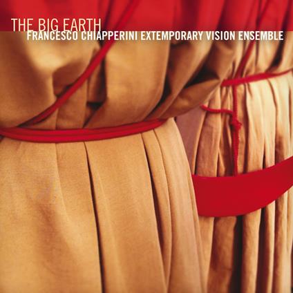 Big Earth - CD Audio di Francesco Chiapperini