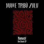 Namaste Om Shanti Ep - CD Audio di Nuove Tribù Zulu