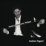 Petit(e) suite pour Philippe - CD Audio di Andrea Pagani