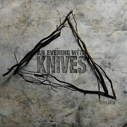 Serrated - CD Audio di An Evening with Knives