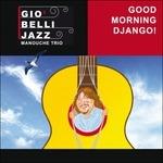 Good Morning Django! - CD Audio di Giò Belli Jazz