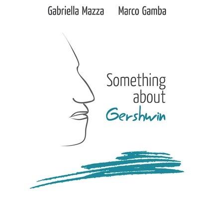Something About Gershwin - CD Audio di Marco Gamba,Gabriella Mazza