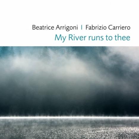 My River Runs to Thee - CD Audio di Beatrice Arrigoni,Fabrizio Carriero
