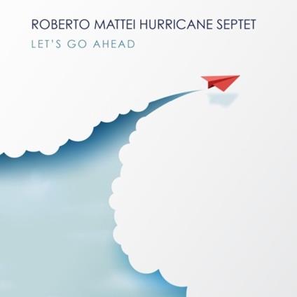 Let's Go Ahead - CD Audio di Roberto Mattei