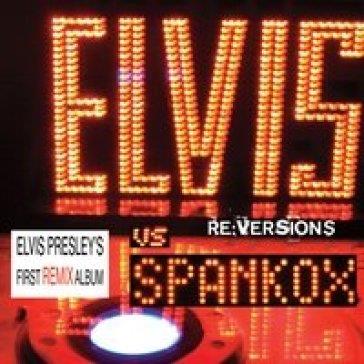 Re.Versions - CD Audio di Elvis Presley,Spankox