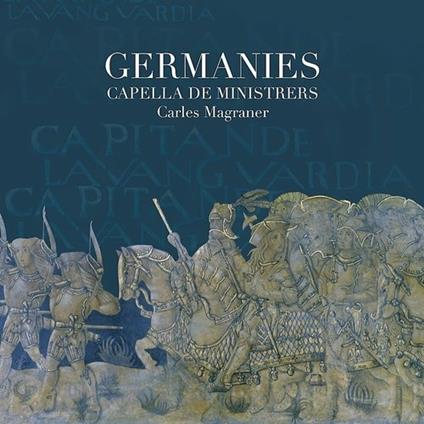 Germanies - CD Audio di Capella de Ministrers