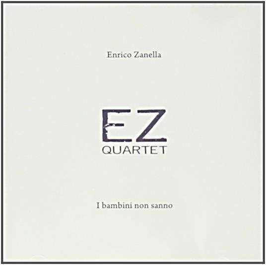 I bambini non sanno - CD Audio di EZ Quartet