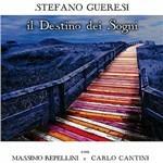Il destino dei sogni (feat. Massimo Repellini e Carlo Cantini) - CD Audio di Stefano Gueresi